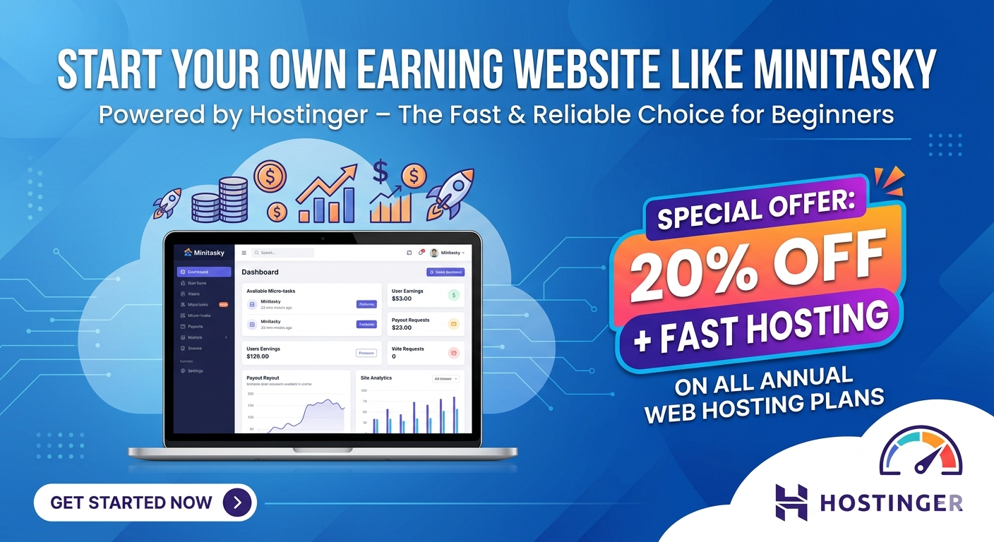 🚀 Start Your Own Earning Website Like Minitasky with Hostinger – Get 20% OFF + Fast Hosting
